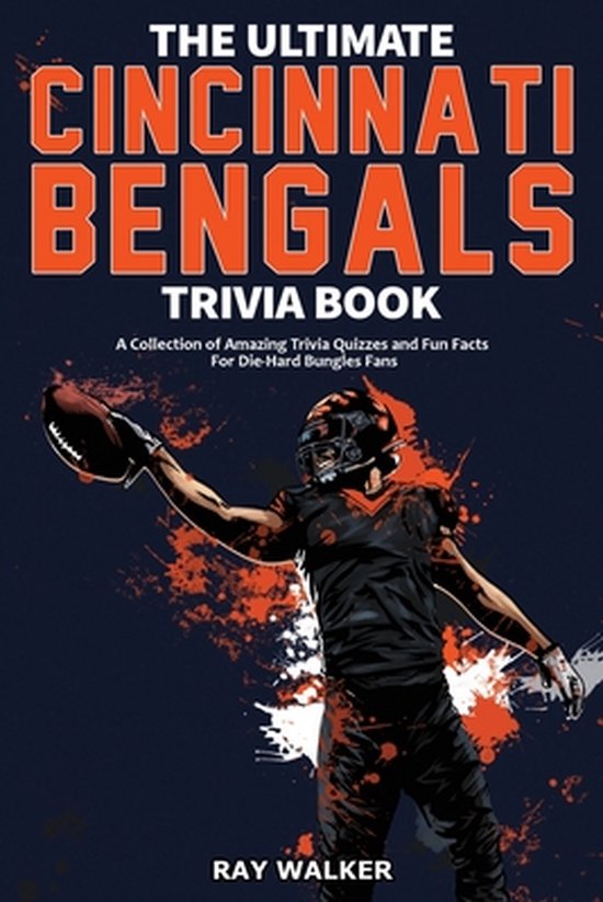 Boekcover: The Ultimate Cincinnati Bengals Trivia Book, met een speler met helm die een bal vasthoudt.