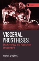 Theory in the New Humanities- Visceral Prostheses