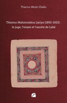 Thierno Mahmoûdou Lâriya (1850-1925) : le juge, l'imam et l'ascète de Labé