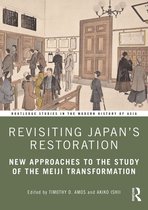 Routledge Studies in the Modern History of Asia - Revisiting Japan’s Restoration