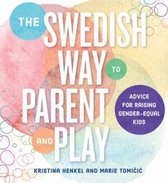 The Swedish Way to Parent and Play – Advice for Raising Gender–Equal Kids