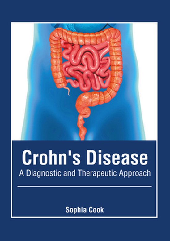 Crohn's Disease A Diagnostic and Therapeutic Approach 9781632429582