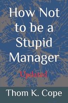 How Not to be a Stupid Manager