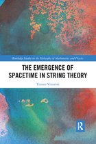 Routledge Studies in the Philosophy of Mathematics and Physics - The Emergence of Spacetime in String Theory