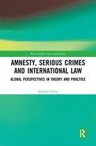 Post-Conflict Law and Justice - Amnesty, Serious Crimes and International Law