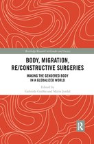 Routledge Research in Gender and Society - Body, Migration, Re/constructive Surgeries