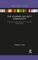 Routledge Studies on the Asia-Pacific Region - The US-Japan Security Community