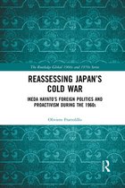 The Routledge Global 1960s and 1970s Series - Reassessing Japan’s Cold War