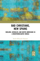The Anthropology of History - Bad Christians, New Spains