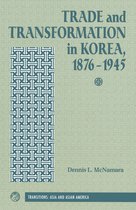 Trade And Transformation In Korea, 1876-1945