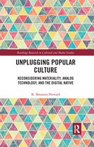 Routledge Research in Cultural and Media Studies - Unplugging Popular Culture