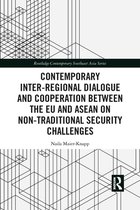 Routledge Contemporary Southeast Asia Series - Contemporary Inter-regional Dialogue and Cooperation between the EU and ASEAN on Non-traditional Security Challenges