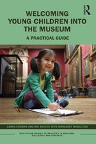 Routledge Guides to Practice in Museums, Galleries and Heritage - Welcoming Young Children into the Museum