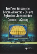 Devices, Circuits, and Systems - Low Power Semiconductor Devices and Processes for Emerging Applications in Communications, Computing, and Sensing