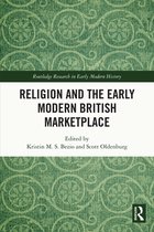 Routledge Research in Early Modern History - Religion and the Early Modern British Marketplace