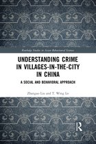 Routledge Studies in Asian Behavioural Sciences - Understanding Crime in Villages-in-the-City in China