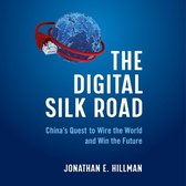 The Digital Silk Road Lib/E: China's Quest to Wire the World and Win the Future