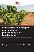 Caractérisation morpho-anatomique, physiologique et biochimique.