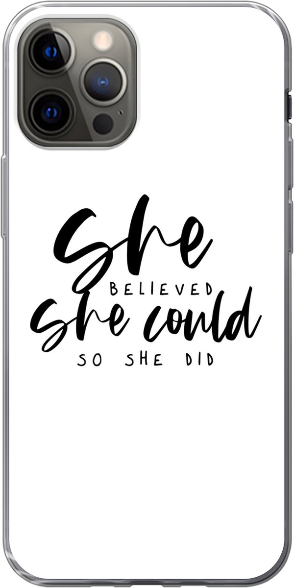 Telefoonhoesje Geschikt voor iPhone 13 Pro hoesje - Quotes - She believed she could so she did - Spreuken - Siliconen Telefoonhoesje Telefoonhoesje