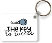 Sleutelhanger - Spreuken - Quotes - The key to succes - Uitdeelcadeautjes - Plastic