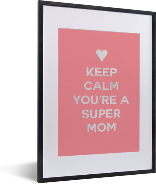 Photo en cadre - Beau cadeau pour maman - Keep calm you're a super mom cadre photo noir avec passe-partout blanc petit 30x40 cm - Poster en cadre (Décoration murale salon / chambre)