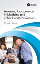 Assessing Competence in Medicine and Other Health Professions
