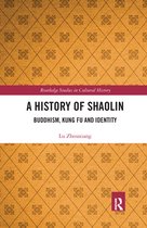 Routledge Studies in Cultural History - A History of Shaolin