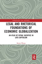 Globalization: Law and Policy - Legal and Rhetorical Foundations of Economic Globalization