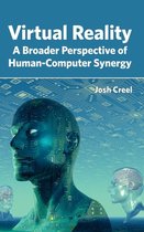 Virtual Reality: A Broader Perspective of Human-Computer Synergy
