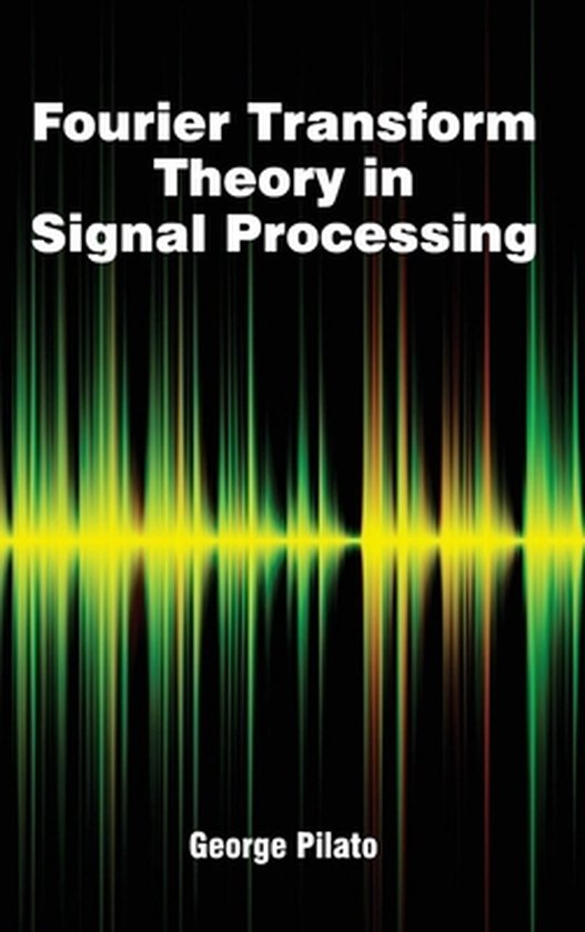 Fourier Transform Theory in Signal Processing 9781632382030 Boeken