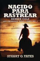 Nacido Para Rastrear (Reuben Cole - Los Primeros Anos Libro 1)