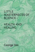 Little Masterpieces of Science - Health and Healing