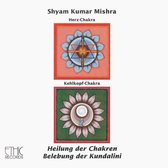 Shyam Kumar Mishra - Herz Chakra - Kehlkopf Chakra (CD)