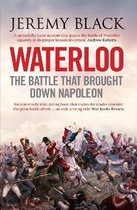 Waterloo: the Battle That Brought Down Napoleon