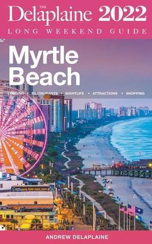 Myrtle Beach - The Delaplaine 2022 Long Weekend Guide - cover