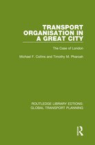 Routledge Library Edtions: Global Transport Planning- Transport Organisation in a Great City