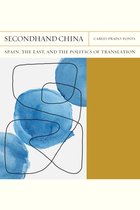 Secondhand China: Spain, the East, and the Politics of Translationvolume 39