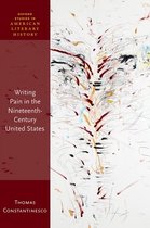 Oxford Studies in American Literary History- Writing Pain in the Nineteenth-Century United States