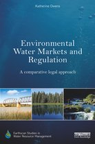 Earthscan Studies in Water Resource Management - Environmental Water Markets and Regulation