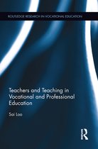 Routledge Research in Vocational Education - Teachers and Teaching in Vocational and Professional Education