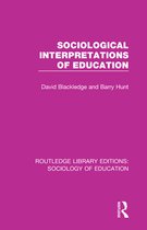 Routledge Library Editions: Sociology of Education - Sociological Interpretations of Education