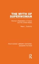 Routledge Library Editions: Modern Fiction - The Myth of Superwoman