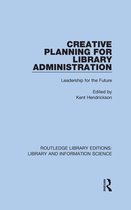 Routledge Library Editions: Library and Information Science - Creative Planning for Library Administration
