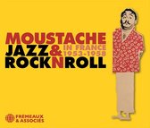 Moustache - Jazz & Rock 'n Roll In France 1953-1958 (3 CD)