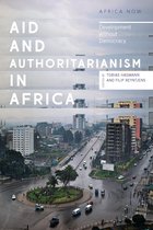 Africa Now - Aid and Authoritarianism in Africa