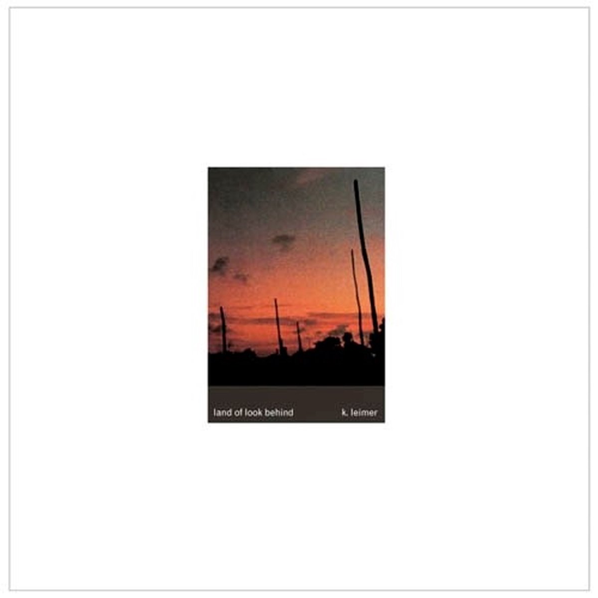 K. Leimer - Land Of Look Behind (LP)