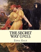 The Secret Way (1921). By: Zona Gale