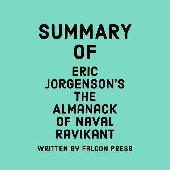 Foto: Summary of eric jorgenson s the almanack of naval ravikant