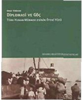 Diplomasi ve Göç / Türk Yunan  Mübadelesinin Öteki Yüzü