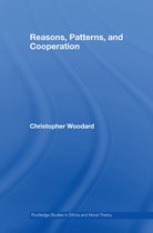 Routledge Studies in Ethics and Moral Theory - Reasons, Patterns, and Cooperation